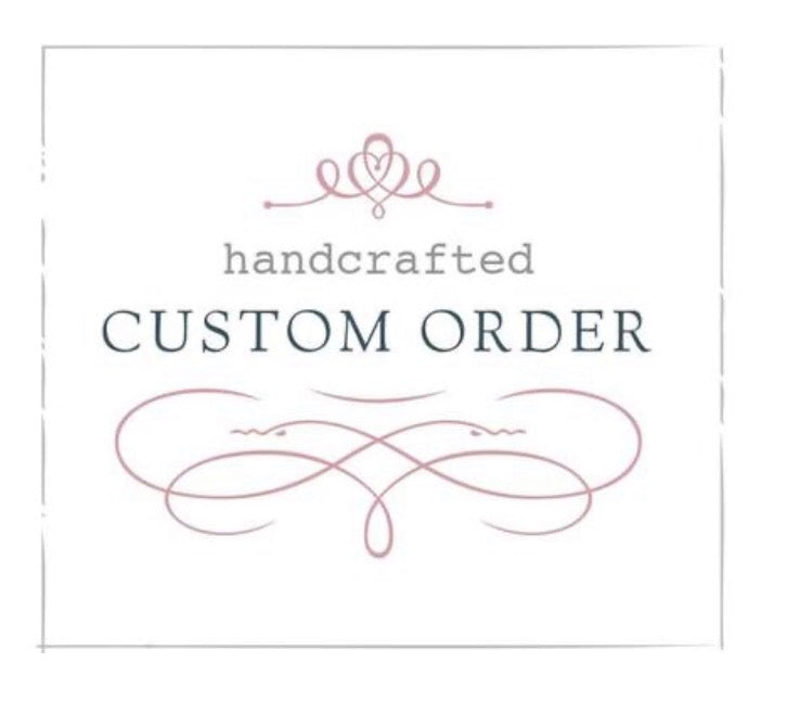 Custom Order for Nancy Ahlstrom Only